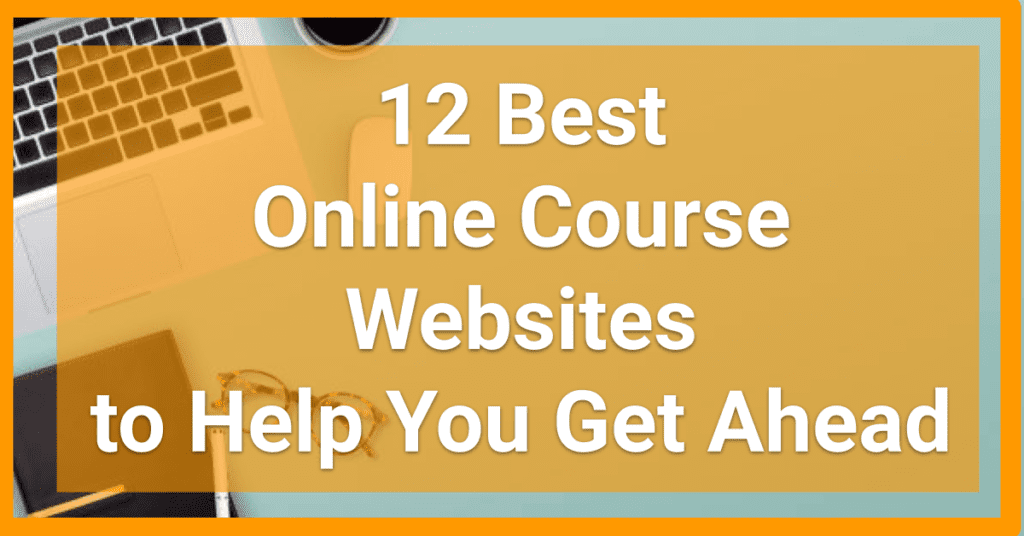 12 Best Online Course Websites to Help You Get Ahead