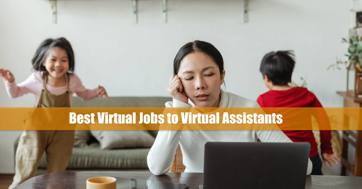 Best Virtual Jobs to Virtual Assistants