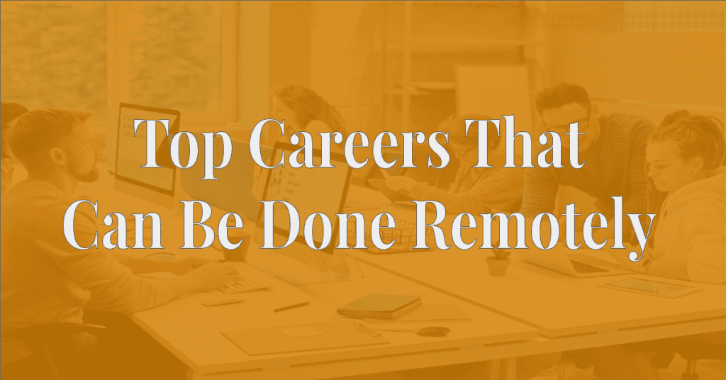 Top Careers That Can Be Done Remotely