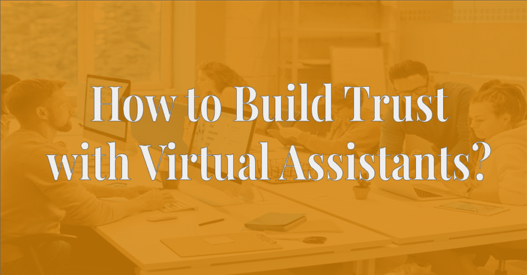 How to Build Trust with Virtual Assistants?