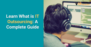 Learn What is IT Outsourcing A Complete Guide