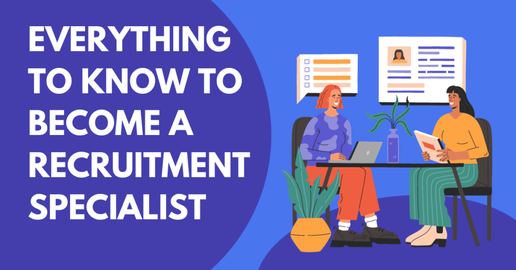 Everything You Need To Become A Recruitment Specialist