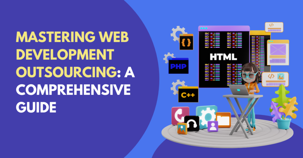 Mastering Web Development Outsourcing A Comprehensive Guide