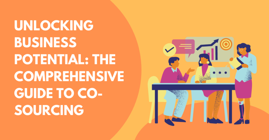 Unlocking Business Potential The Comprehensive Guide to CoSourcing