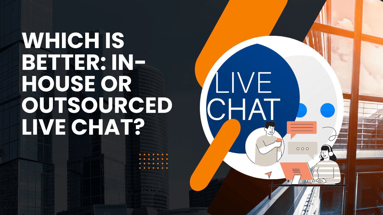 Chat In House Which is Better: In-house or Outsourced Live Chat?